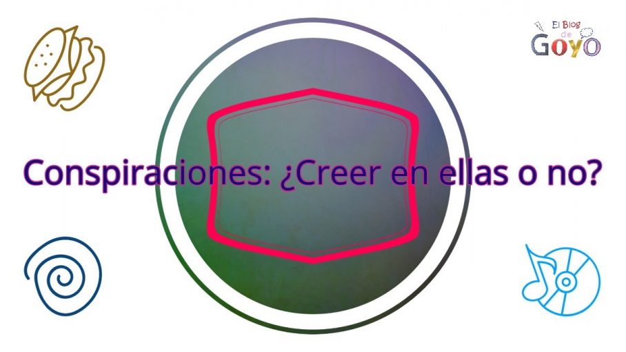 Conspiraciones ¿creer en ellas o no