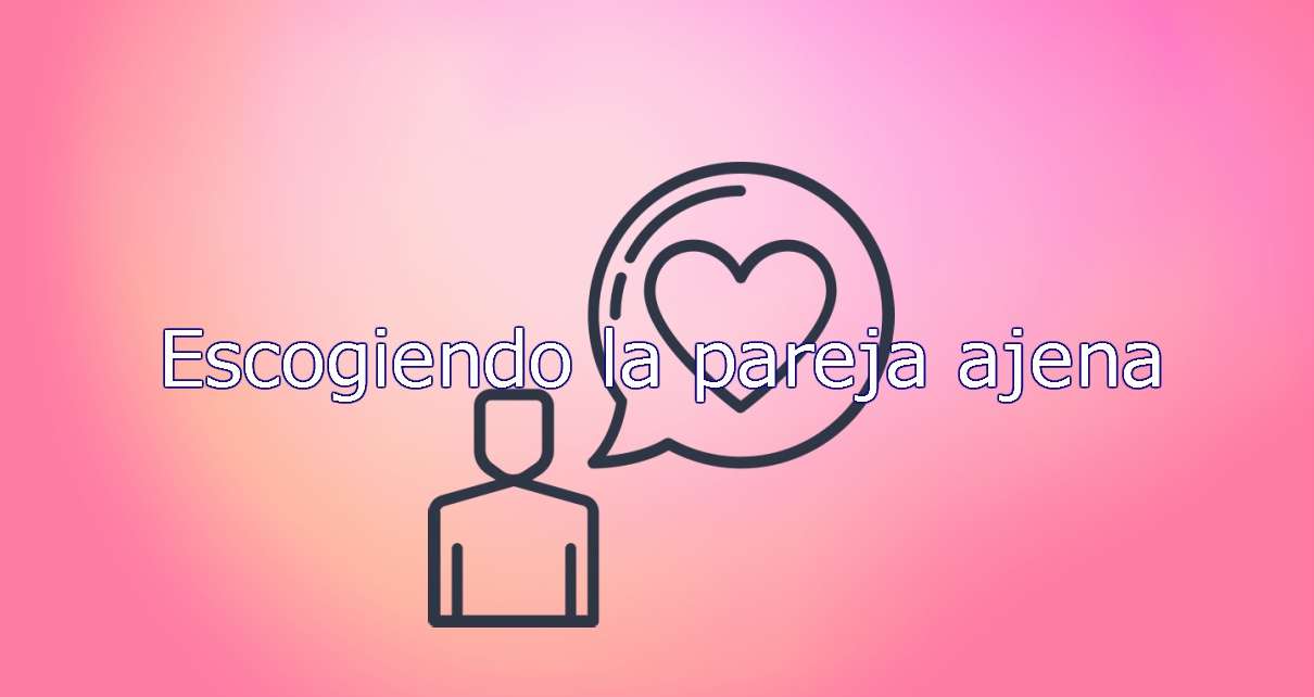 Escogiendo la pareja ajena