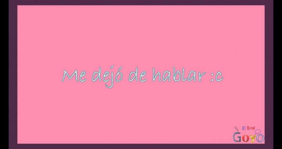 Me dejó de hablar