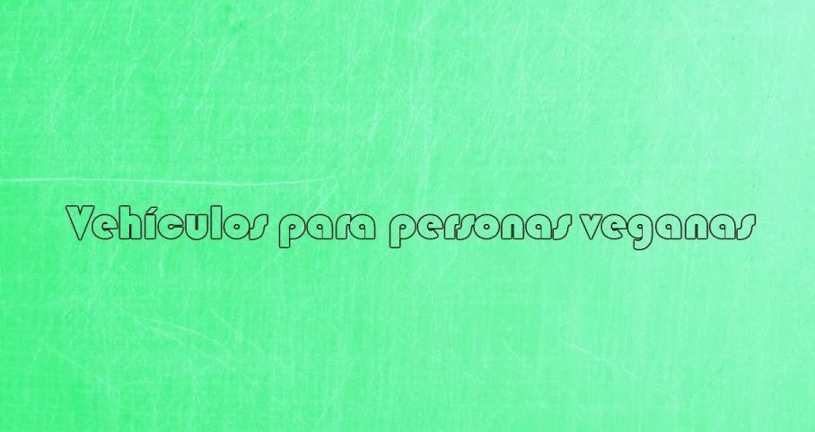 Vehículos para personas veganas