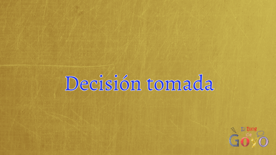 Decisión tomada