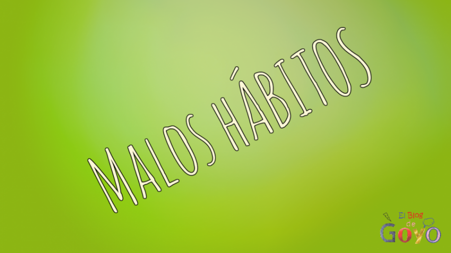 Malos hábitos