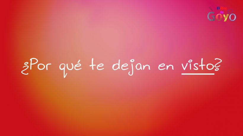 ¿Por qué te dejan en visto