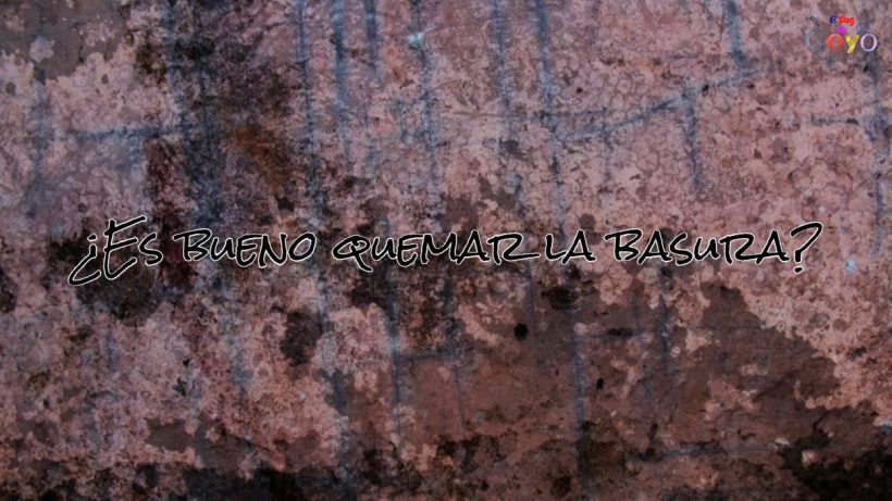 Es bueno quemar la basura