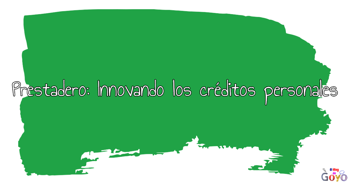 Prestadero Innovando los créditos personales