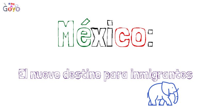 México. El nuevo destino para inmigrantes