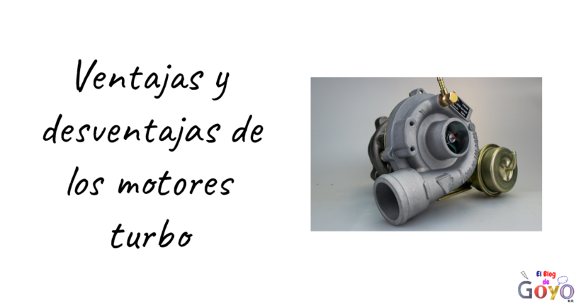 Ventajas y desventajas de los motores con turbo